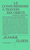 Couverture de Le Consumérisme à travers ses objets